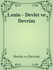 book Devlet ve devrim : marksist devlet öğretisi ve proletaryanın devrimdeki görevleri