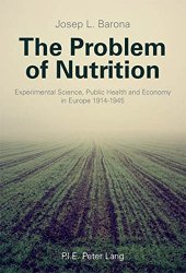 book The Problem of Nutrition: Experimental Science, Public Health and Economy in Europe 1914-1945