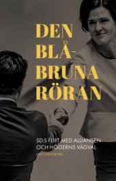 book Den blåbruna röran : Sverigedemokraternas flirt med alliansen och högerns vägval