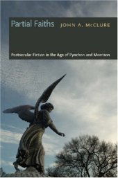 book Partial Faiths: Postsecular Fiction in the Age of Pynchon and Morrison