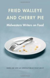 book Fried Walleye and Cherry Pie: Midwestern Writers on Food