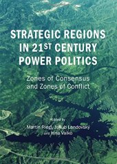 book Strategic Regions in 21st Century Power Politics: Zones of Consensus and Zones of Conflict