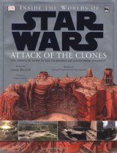 book Inside the Worlds of Star Wars, Episode II - Attack of the Clones: The Complete Guide to the Incredible Locations