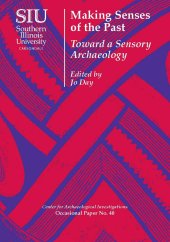 book Making senses of the past : toward a sensory archaeology