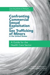 book Confronting Commercial Sexual Exploitation and Sex Trafficking of Minors in the United States: A Guide for the Health Care Sector