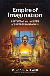 book Empire of Imagination: Gary Gygax and the Birth of Dungeons & Dragons