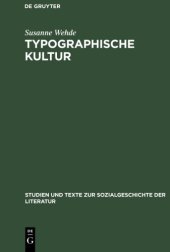 book Typographische Kultur: Eine zeichentheoretische und kulturgeschichtliche Studie zur Typographie und ihrer Entwicklung (Studien Und Texte Zur Sozialgeschichte der Literatur) (German Edition)