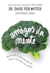 book Amigos da mente: Nutrientes e bactérias que vão curar e proteger seu cérebro