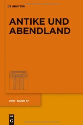 book Antike und Abendland. Beiträge zum Verständnis der Griechen und Römer und ihres Nachlebens, Band LVII