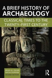 book A Brief History of Archaeology: Classical Times to the Twenty-First Century