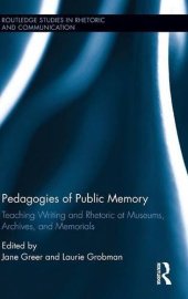 book Pedagogies of Public Memory: Teaching Writing and Rhetoric at Museums, Memorials, and Archives