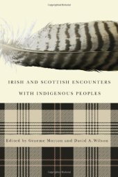 book Irish and Scottish Encounters with Indigenous Peoples: Canada, the United States, New Zealand, and Australia