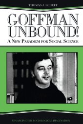 book Goffman Unbound!: A New Paradigm for Social Science