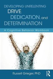 book Developing Unrelenting Drive, Dedication, and Determination: A Cognitive Behavior Workbook