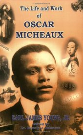 book The Life and Work of Oscar Micheaux: Pioneer Black Author and Filmmaker, 1884-1951