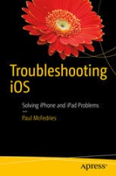 book Troubleshooting iOS : Solving iPhone and iPad Problems