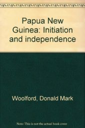 book Papua New Guinea: Initiation and independence