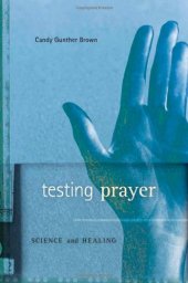 book Testing Prayer: Science and Healing