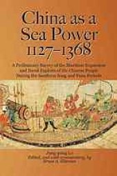 book China as a Sea Power, 1127-1368: A Preliminary Survey of the Maritime Expansion and Naval Exploits of the Chinese People During the Southern Song and Yuan Periods