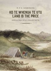 book Ko te Whenua te Utu / Land Is the Price: Essays on Maori History, Land and Politics