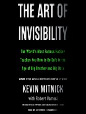 book The art of invisibility : the world’s most famous hacker teaches you how to be safe in the age of Big Brother and big data