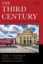 book The Third Century: U.S.-Latin American Relations since 1889