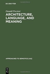 book Architecture, Language, and Meaning: The Origins of the Built World and Its Semiotic Organization