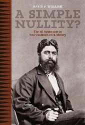 book A Simple Nullity?: The Wi Parata Case in New Zealand Law & History