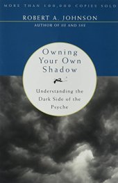 book Owning Your Own Shadow: Understanding the Dark Side of the Psyche