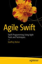 book Agile Swift: Swift Programming Using Agile Tools and Techniques