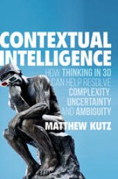 book Contextual Intelligence: How Thinking in 3D Can Help Resolve Complexity, Uncertainty and Ambiguity