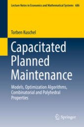 book Capacitated Planned Maintenance: Models, Optimization Algorithms, Combinatorial and Polyhedral Properties