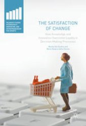 book The Satisfaction of Change: How Knowledge and Innovation Overcome Loyalty in Decision-Making Processes