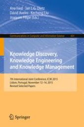 book Knowledge Discovery, Knowledge Engineering and Knowledge Management: 7th International Joint Conference, IC3K 2015, Lisbon, Portugal, November 12-14, 2015, Revised Selected Papers