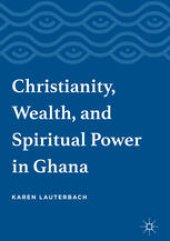 book Christianity, Wealth, and Spiritual Power in Ghana