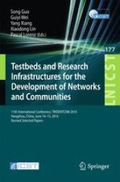 book Testbeds and Research Infrastructures for the Development of Networks and Communities: 11th International Conference, TRIDENTCOM 2016, Hangzhou, China, June 14-15, 2016, Revised Selected Papers