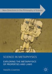 book Science in Metaphysics : Exploring the Metaphysics of Properties and Laws