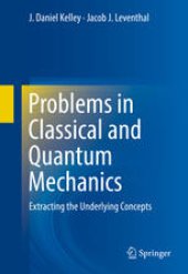 book Problems in Classical and Quantum Mechanics: Extracting the Underlying Concepts