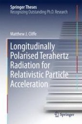 book Longitudinally Polarised Terahertz Radiation for Relativistic Particle Acceleration