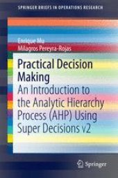 book Practical Decision Making: An Introduction to the Analytic Hierarchy Process (AHP) Using Super Decisions V2