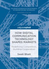 book How Digital Communication Technology Shapes Markets: Redefining Competition, Building Cooperation