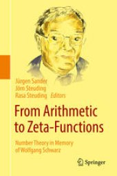 book From Arithmetic to Zeta-Functions: Number Theory in Memory of Wolfgang Schwarz