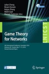 book Game Theory for Networks: 6th International Conference, GameNets 2016, Kelowna, BC, Canada, May 11-12, 2016, Revised Selected Papers