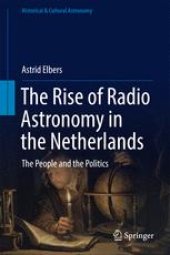 book The Rise of Radio Astronomy in the Netherlands: The People and the Politics