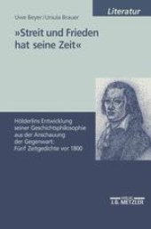 book »Streit und Frieden hat seine Zeit«: Hölderlins Entwicklung seiner Geschichtsphilosophie aus der Anschauung der Gegenwart: Fünf Zeitgedichte vor 1800