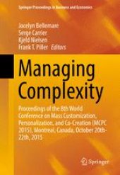 book Managing Complexity: Proceedings of the 8th World Conference on Mass Customization, Personalization, and Co-Creation (MCPC 2015), Montreal, Canada, October 20th-22th, 2015