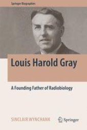 book Louis Harold Gray : A Founding Father of Radiobiology 