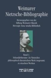 book Weimarer Nietzsche-Bibliographie (WNB): Band 4: Sekundärliteratur 1867–1998: Zu Nietzsches philosophisch-literarischem Werk insgesamt. Zu einzelnen Werken