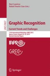 book Graphic Recognition. Current Trends and Challenges: 11th International Workshop, GREC 2015, Nancy, France, August 22–23, 2015, Revised Selected Papers