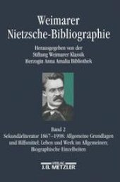 book Weimarer Nietzsche-Bibliographie (WNB): Band 2: Sekundärliteratur 1867–1998: Allgemeine Grundlagen und Hilfsmittel; Leben und Werk im Allgemeinen; Biographische Einzelheiten